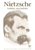 Biblioteka filozofów Tom 83 Ludzkie arcyludzkie