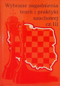 Wybrane zagadnienia teorii i praktyki szachowej Część III