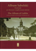 Album lubelski Wędrówki po dawnym i współczesnym mieście