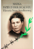 Matka Dzieci Holocaustu Historia Ireny Sendlerowej