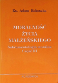 Moralność życia małżeńskiego Sakramentologia moralna Część III