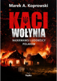 Kaci Wołynia Najkrwawsi ludobójcy Polaków