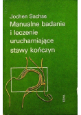 Manualne badanie i leczenie uruchamiające stawy kończyn