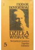 Dostojewski Dzieła Wybrane Tom 5 Skrzywdzeni i poniżeni Łagodna Sobowtór