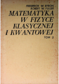 Matematyka w fizyce klasycznej i kwantowej Tom 2