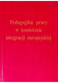 Pedagogika pracy w kontekście integracji europejskiej