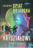 Początek. Kryształowi