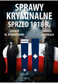 Sprawy kryminalne sprzed 1918 r.