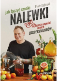 Nalewki, czyli najlepsze wyniki moich eksperymentów. Jak łączyć smaki