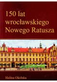 150 lat wrocławskiego Nowego Ratusza