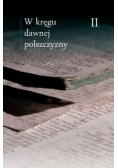 W kręgu dawnej polszczyzny II