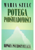 Potęga podświadomości hipnoza psychostymulacja