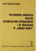 Hitlerowska koncepcja polityki kolonizacyjno - wysiedleńczej i jej realizacja w Okręgu Warty