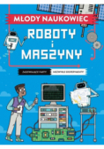 Młody naukowiec. Roboty i maszyny