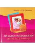 Jak wygrać macierzyństwo