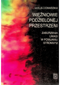 Więźniowie podzielonej przestrzeni. Zaburzenia uwagi w pomijaniu stronnym
