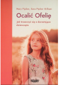 Ocalić Ofelię. Jak troszczyć się o dorastające dziewczęta