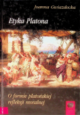 Etyka Platona O formie platońskiej refleksji moralnej
