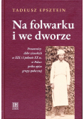 Na folwarku i we dworze. Pracownicy dóbr ziemskich w XIX i I połowie XX w.