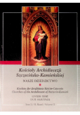 Kościoły Archidiecezji Szczecińsko Kamieńskiej Nasze Dziedzictwo Tom II