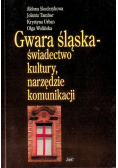 Gwara śląska Świadectwo kultury narzędzie komunikacji