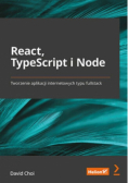 React, TypeScript i Node. Tworzenie aplikacji internetowych typu fullstack