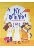 Na ratunek czyli medycyna dawniej i dziś