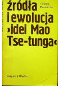 Źródła i ewolucja idei Mao Tse-tunga