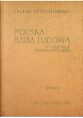 Polska bajka ludowa w układzie systematycznym Tom I