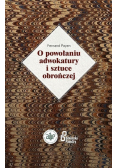 O powołaniu adwokatury i sztuce obrończej