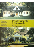 Po pałacach i dworach Mazowsza
