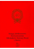 Księga Jubileuszowa Stowarzyszenia Miłośników Dawnej Broni i Barwy