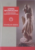 Umysł wyzwolony w poszukiwaniu dojrzałego katolicyzmu