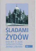 Śladami Żydów Dolny Śląsk Opolszczyzna Ziemia  Lubuska