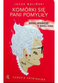 Komórki się Pani pomyliły