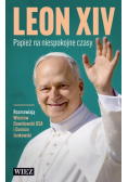 Leon XIV. Papież na niespokojne czasy