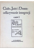 Ciało Jaźń i dusza odkrywanie integracji Część 1