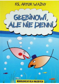 Głębinowi, ale nie denni