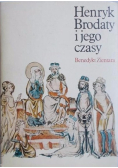 Henryk Brodaty i jego czasy