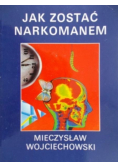 Jak zostać narkomanem