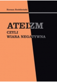 Ateizm, czyli wiara negatywna