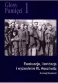 Głosy pamięci Tom 1 Ewakuacja Likwidacja I Wyzwolenie Kl Auschwitz