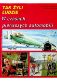 Tak żyli ludzie: W czasach pierwszych automobili