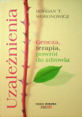 Uzależnienia. Geneza, terapia, powrót do zdrowia