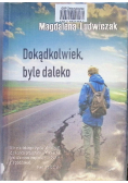 Dokądkolwiek, byle daleko