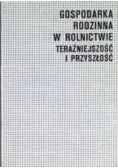 Gospodarka rodzinna w rolnictwie teraźniejszość i przyszłość