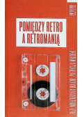 Pomiędzy retro a retromanią