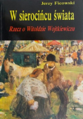 W sierocińcu świata rzecz o witoldzie wojtkiewiczu