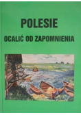 Polesie ocalić od zapomnienia