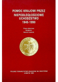 Pomoc Krajowi przez niepodległościowe uchodźstwo 1945 -1990